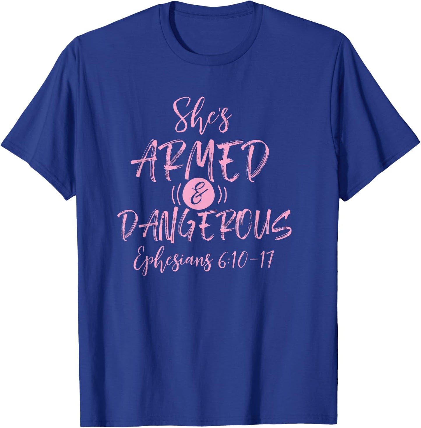 Shes Armed and Dangerous Ephesians 6:11 Bible Church God T-Shirt - T-Shirt | Royal