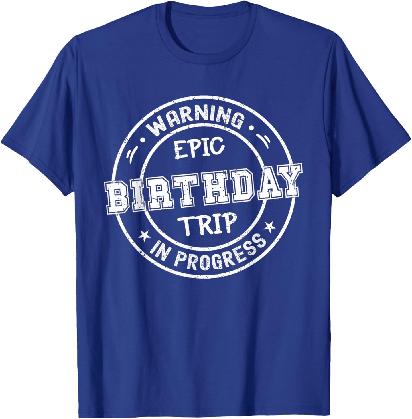 Funny Matching Warning Epic Birthday Trip 2025 In Progress T-Shirt - T-Shirt | Royal