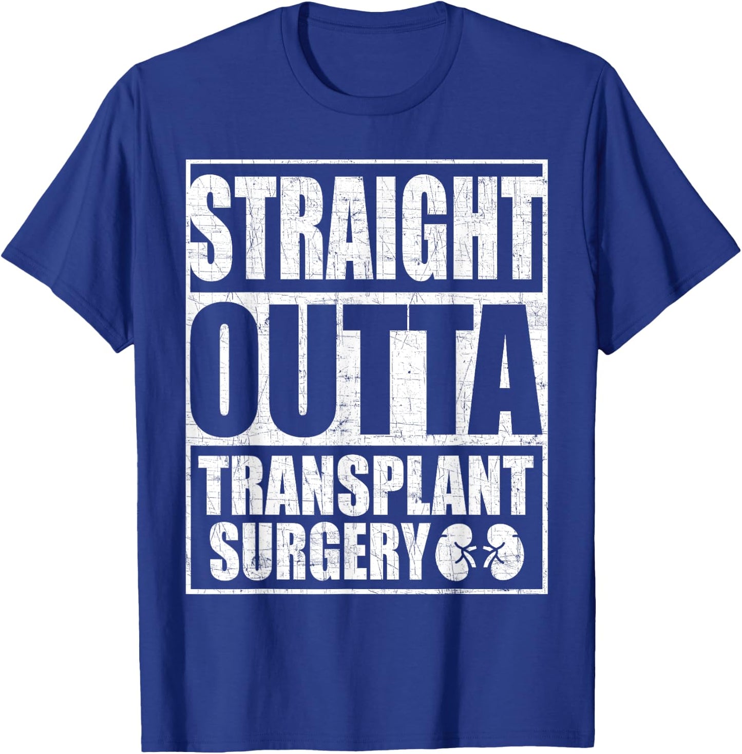 Straight Outta Transplant Surgery Kidney Transplant T-Shirt - T-Shirt | Royal