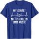My Genre? Oh It's Called Good Music Indie Rock Indie Artist T-Shirt - T-Shirt | Royal