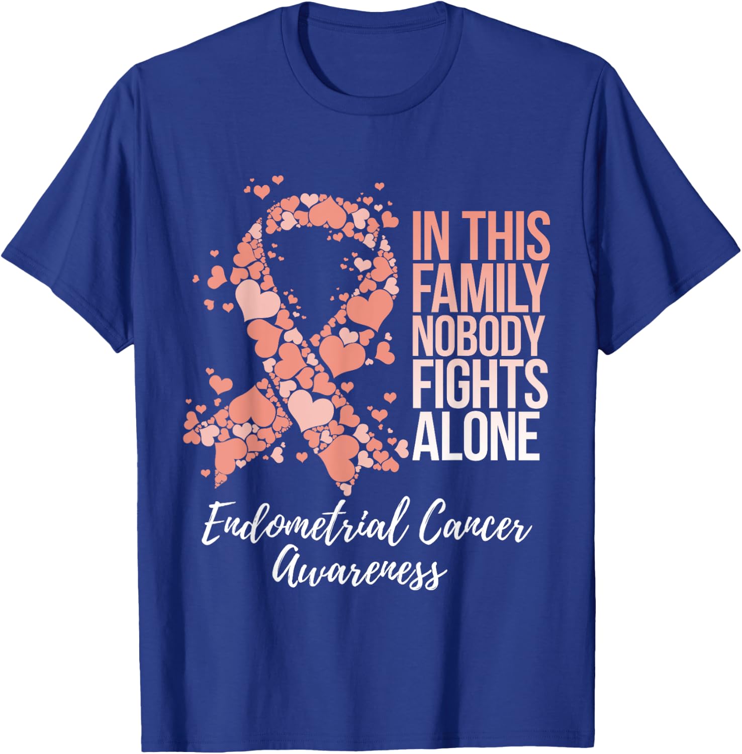 Family Support Endometrial Cancer Awareness T-Shirt - T-Shirt | Royal