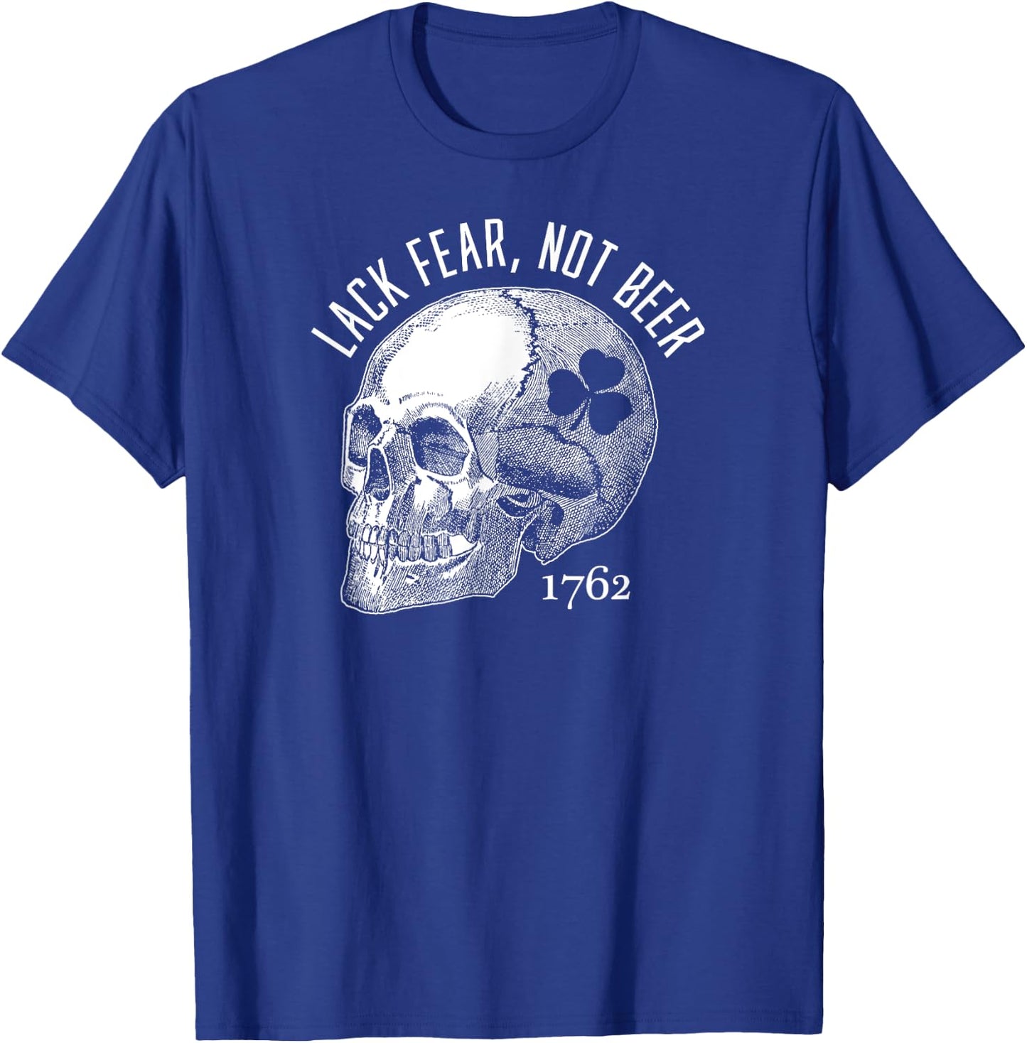 Lack Fear Not Beer St Patrick's Day 1762 Skull T-Shirt - T-Shirt | Royal
