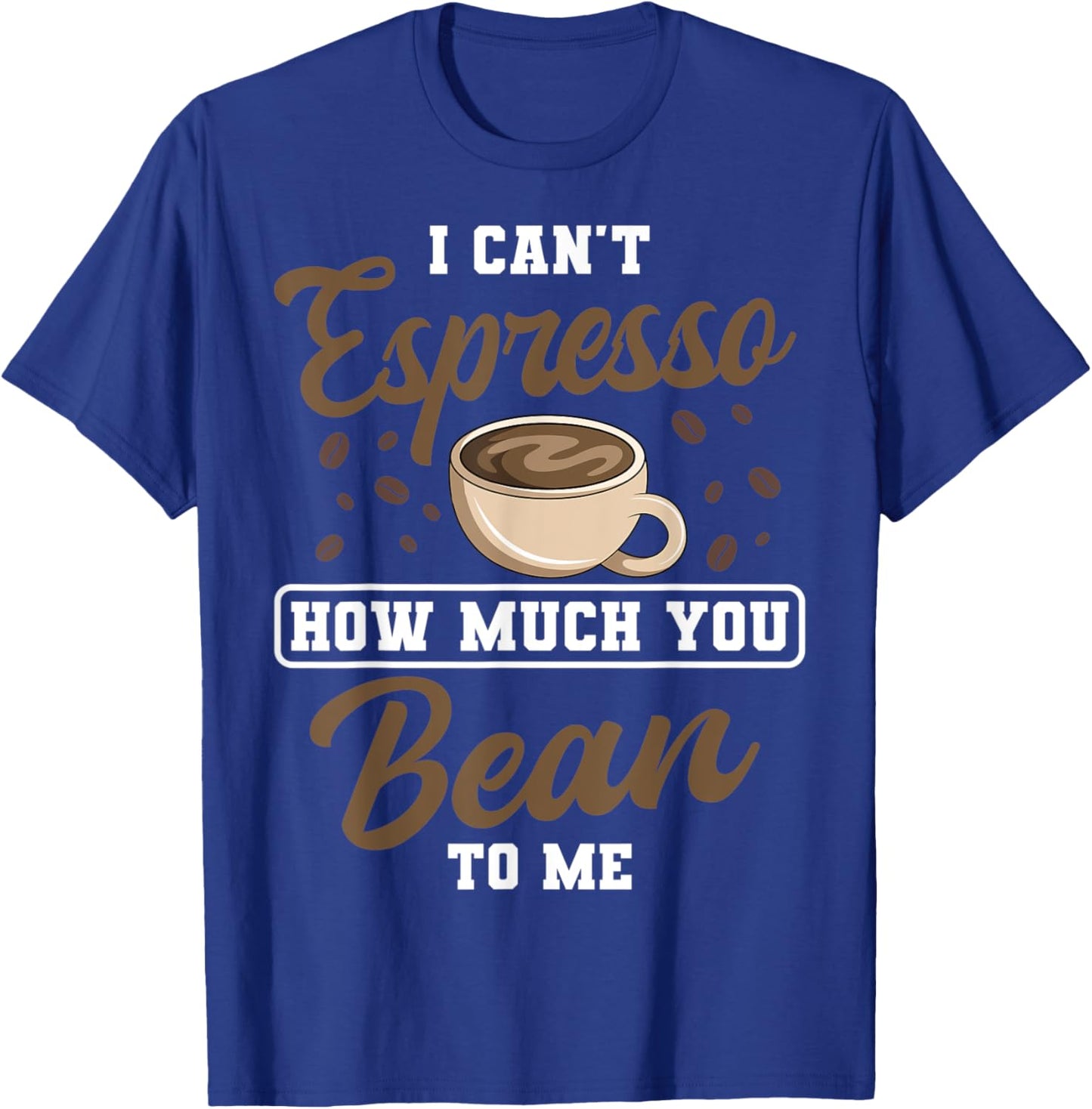 Espresso Coffee Bean Brewing Decaf Caffeine Lover Barista T-Shirt - T-Shirt | Royal