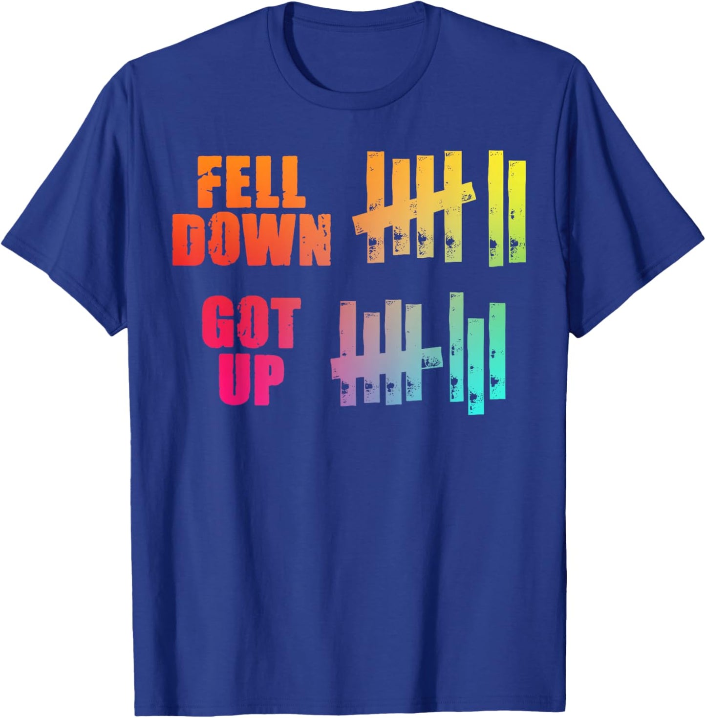 Fell Down Got Up Motivational Positivity T-Shirt - T-Shirt | Royal