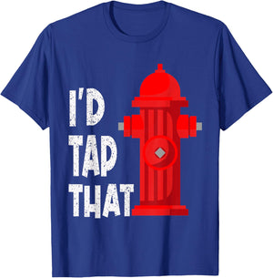 I'D Tap That Funny Firefighter Gear Water Hydrant Graphic T-Shirt - T-Shirt | Royal