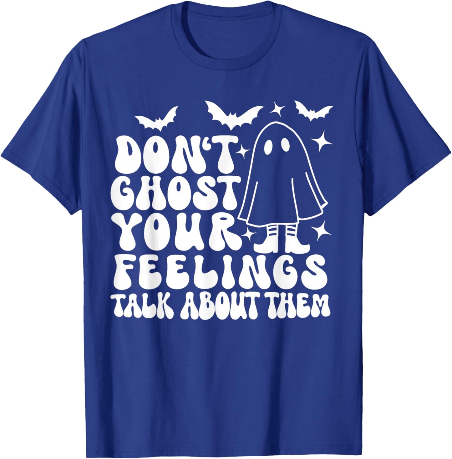 Don't Ghost Your Feelings Halloween Mental Health T-Shirt - T-Shirt | Royal