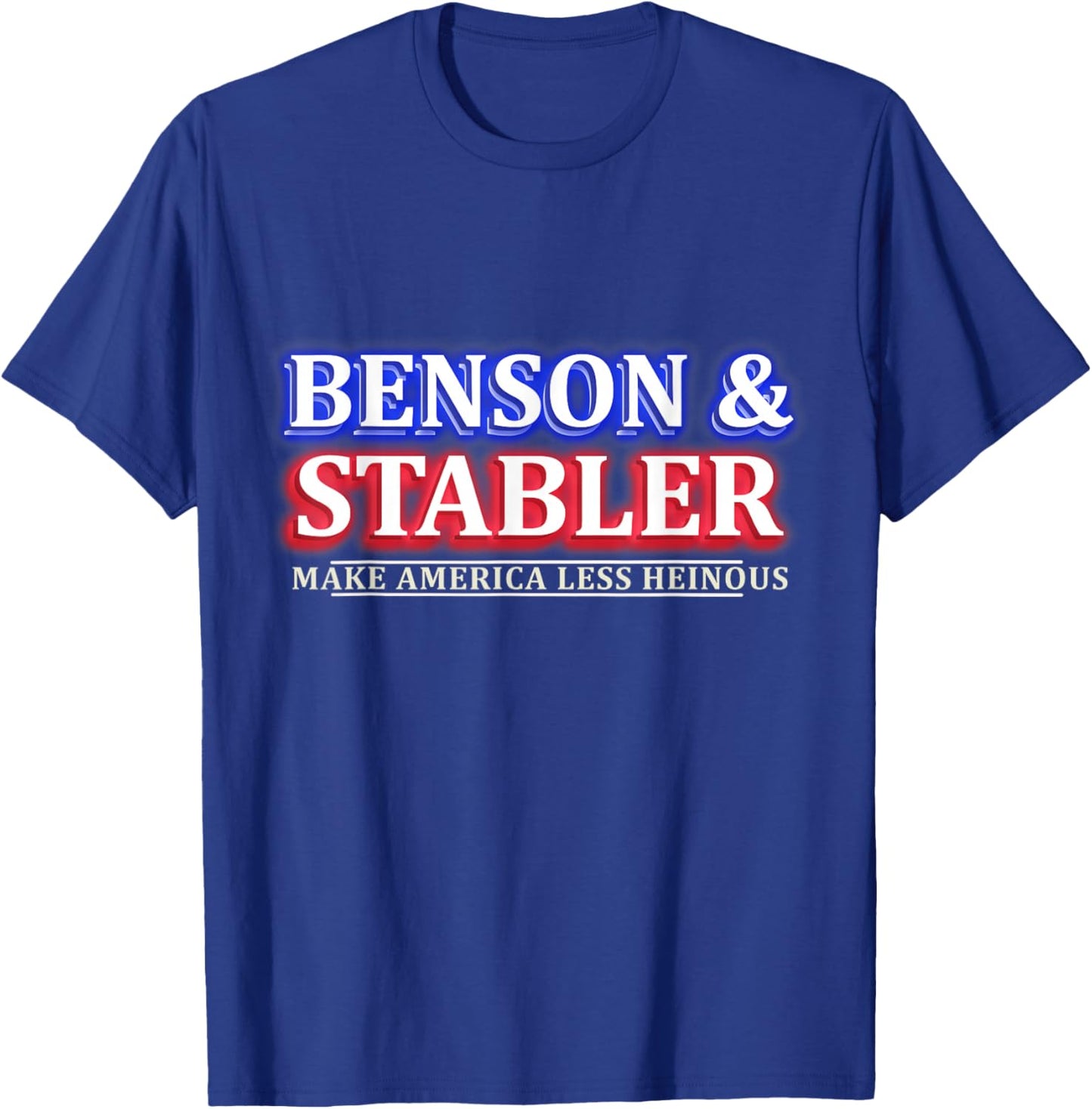 Benson and Stabler Make America Less Heinous T-Shirt - T-Shirt | Royal