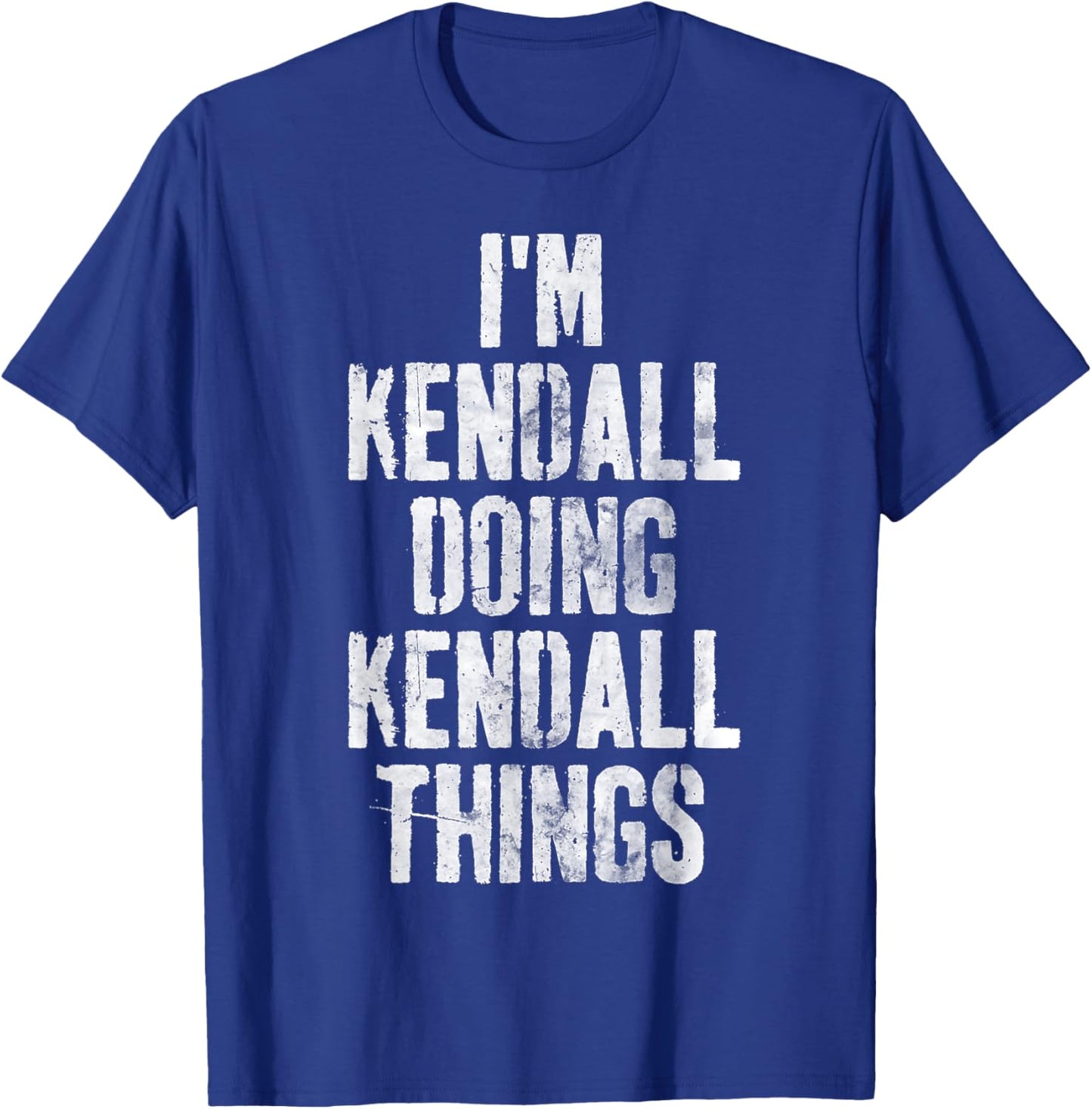 I'm Kendall Doing Kendall Things Shirt Personalized Name T-Shirt - T-Shirt | Royal