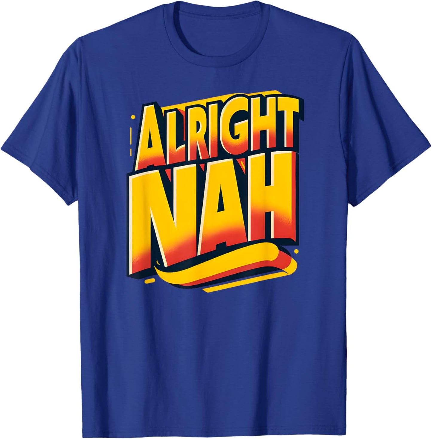 Alright Nah Typography Design T-Shirt - T-Shirt | Royal