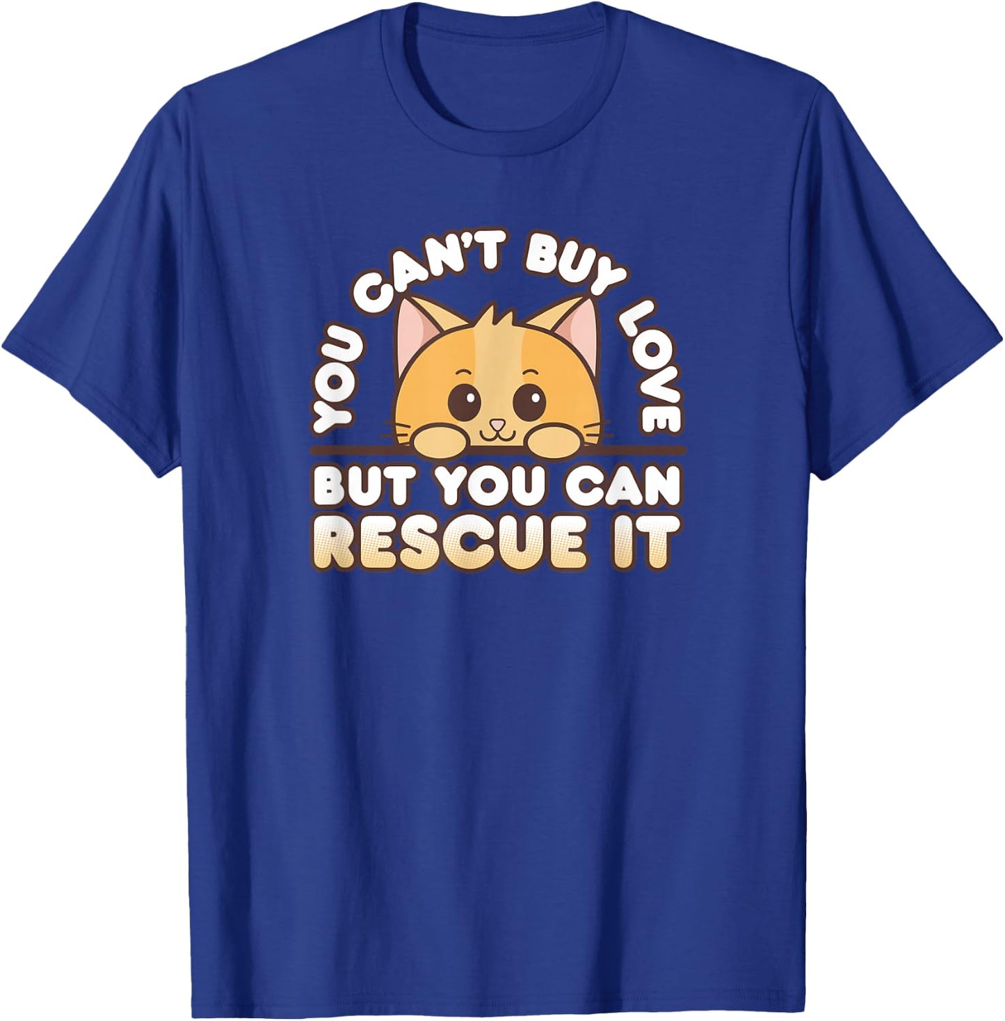 Kawaii Orange Cat You Can't Buy Love But You Can Rescue It T-Shirt - T-Shirt | Royal