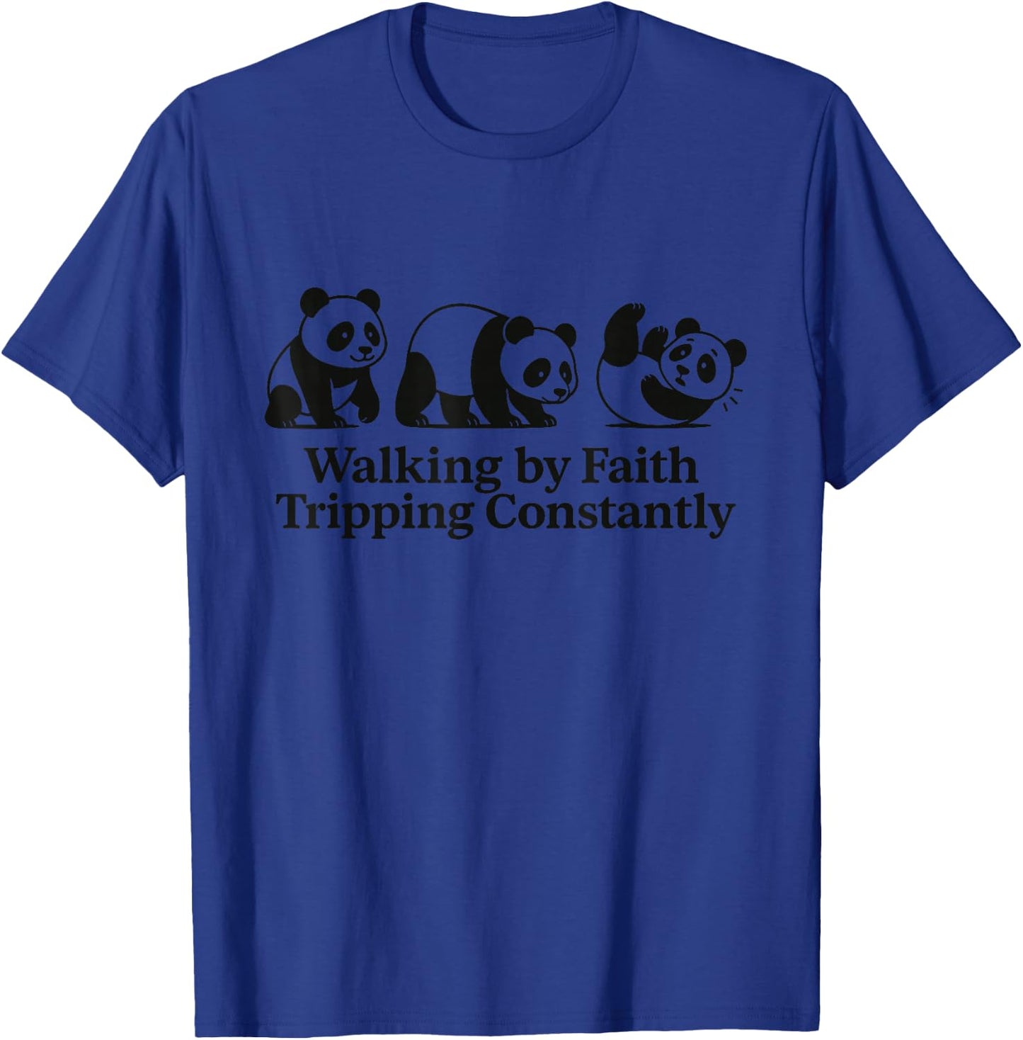 Walking by Faith Tripping Constantly Panda T-Shirt - T-Shirt | Royal