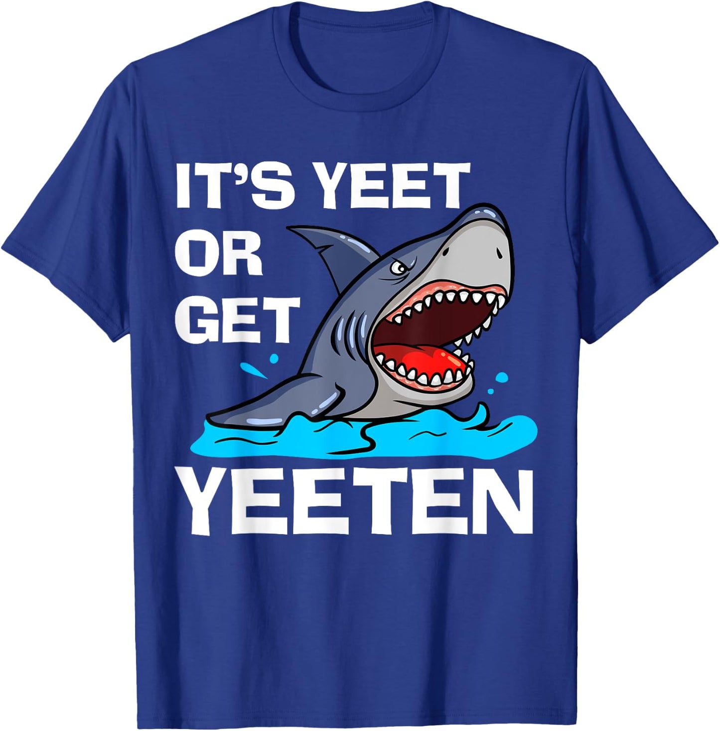 It's Yeet Or Get Yeeten Funny Shark Pun Gift Men Women Kids T-Shirt - T-Shirt | Royal