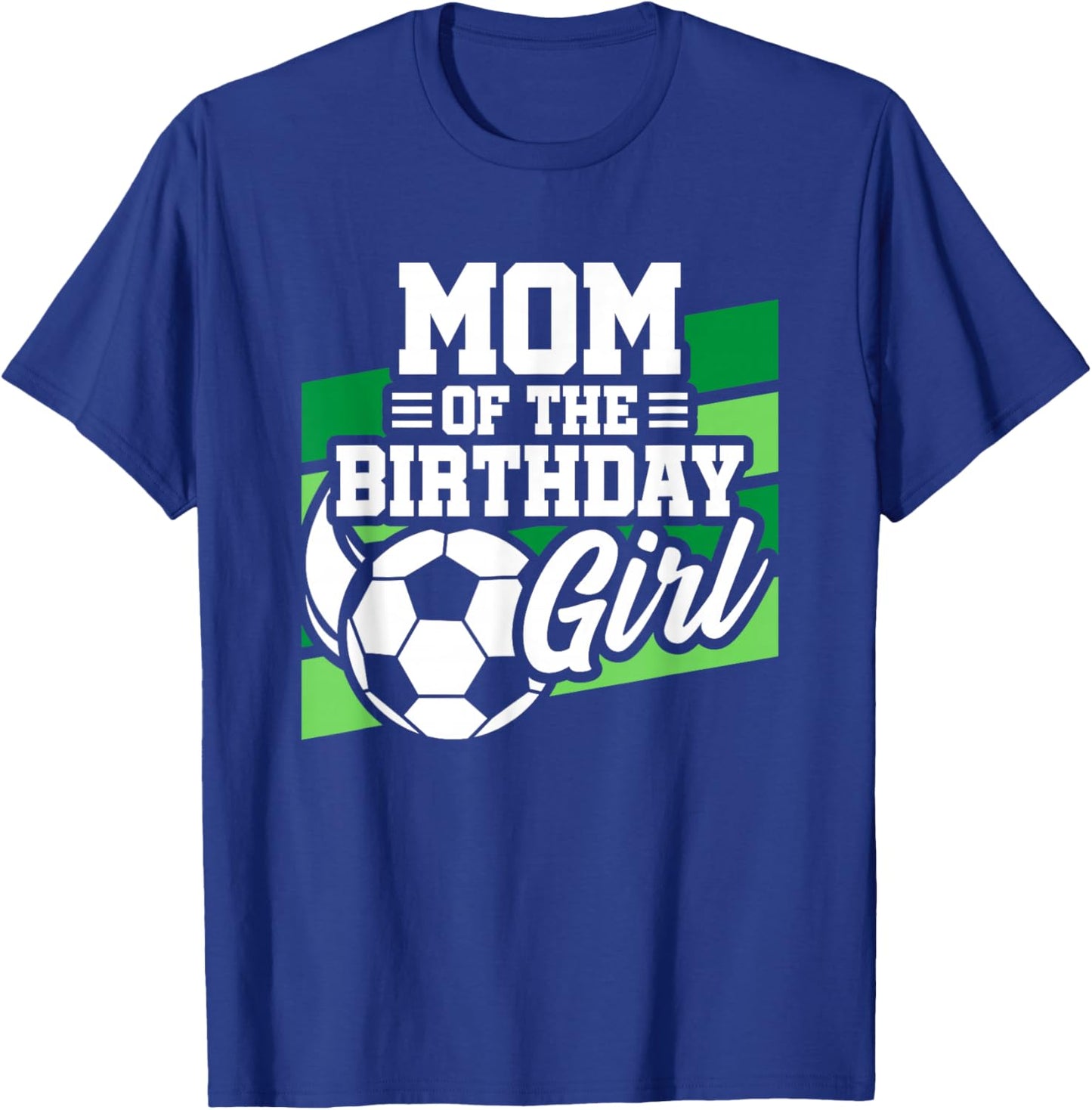 Soccer Birthday - Birthday Mom - Girls Soccer Birthday T-Shirt - T-Shirt | Royal