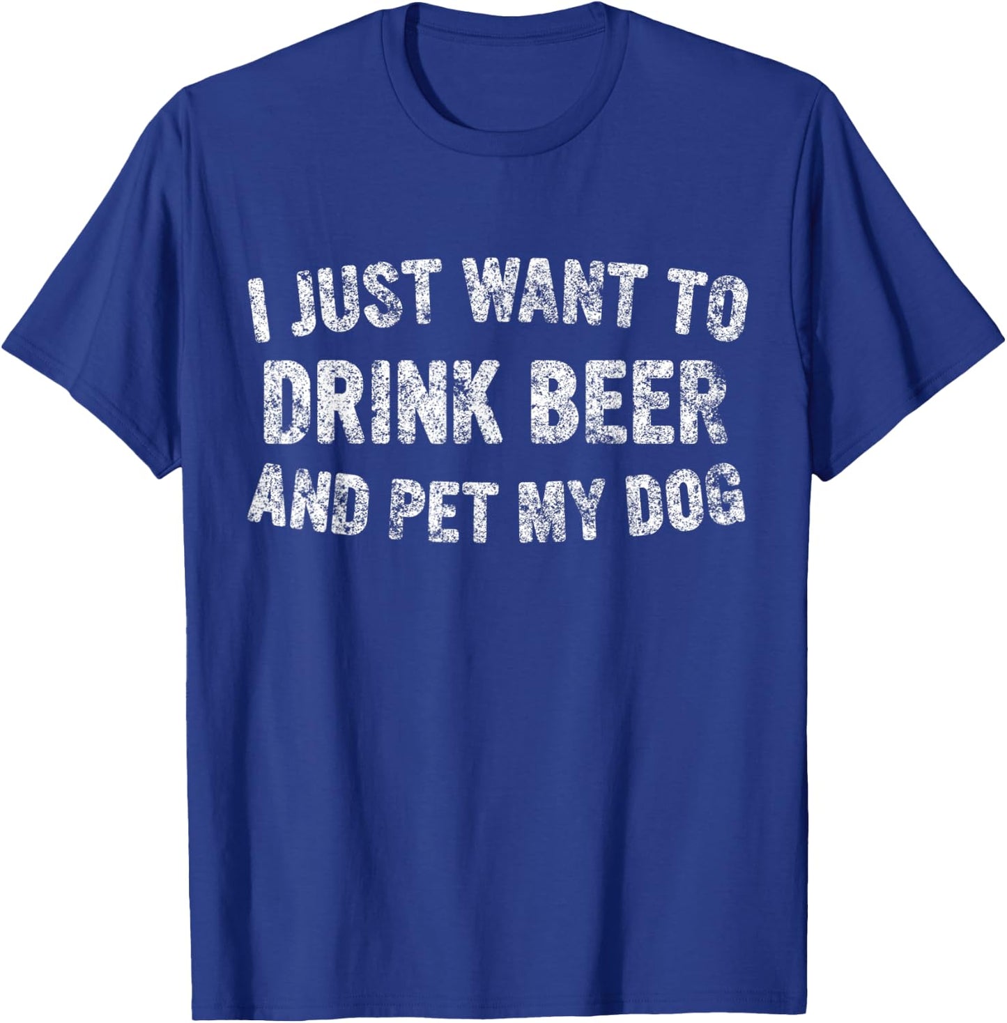 Cute Drinking Gift I Just Want To Drink Beer And Pet My Dog Women T-Shirt - T-Shirt | Royal