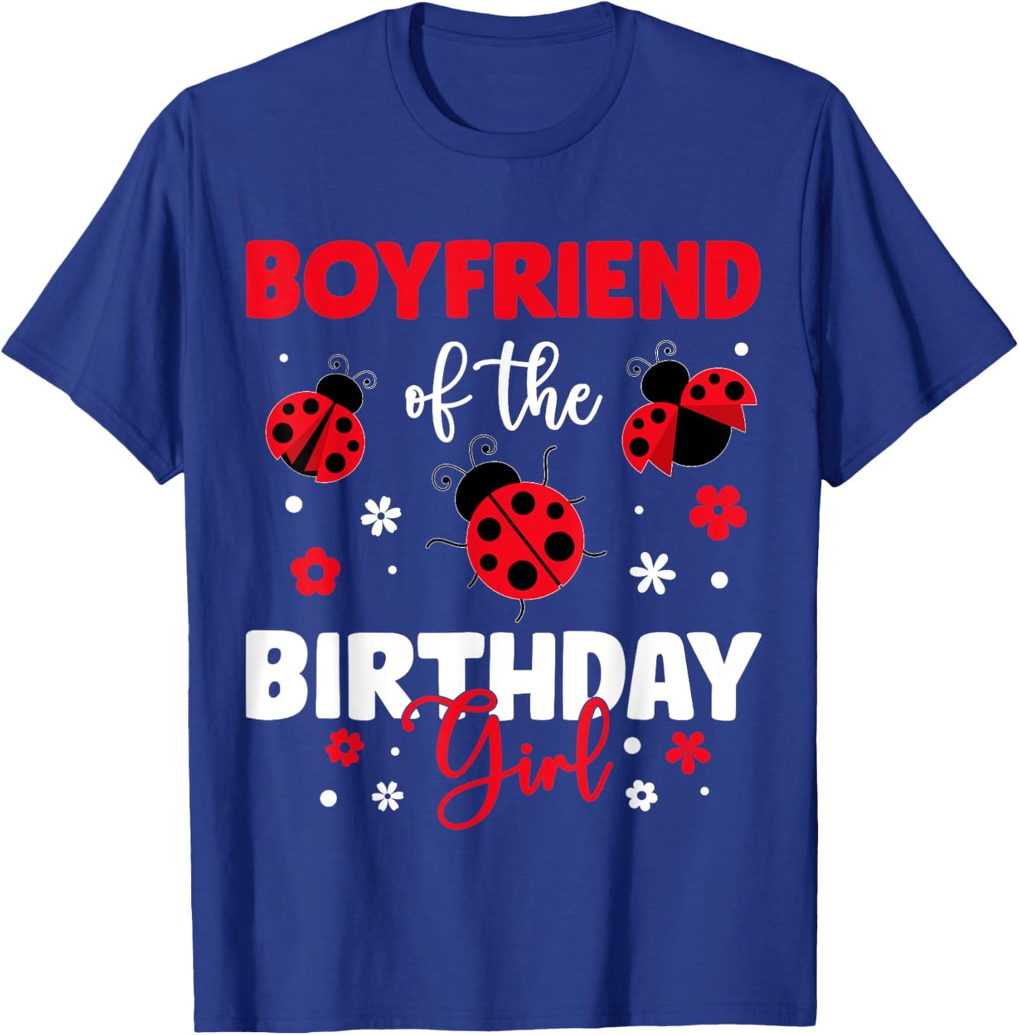 Boyfriend Of The Birthday Girl Family Ladybug Birthday T-Shirt - T-Shirt | Royal