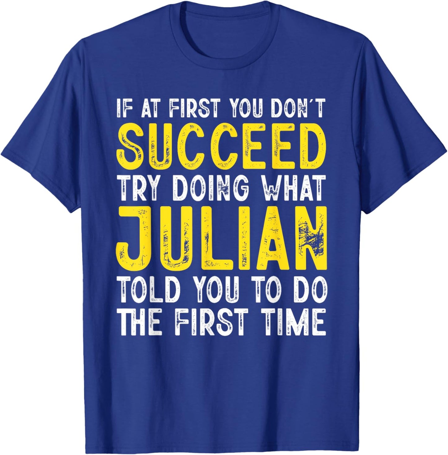 Julian If At First You Don't Succeed Funny Julian Name T-Shirt - T-Shirt | Royal