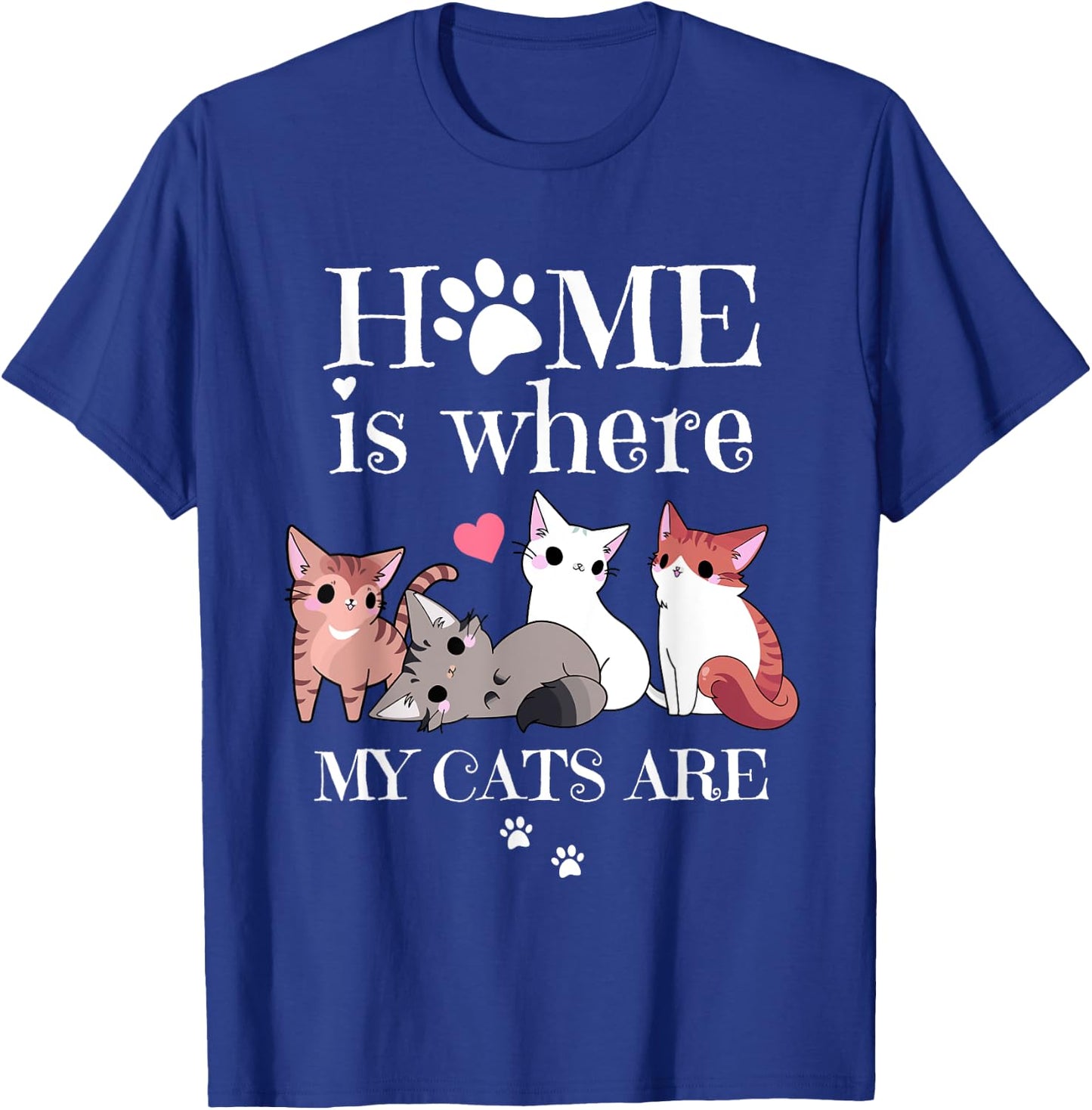 Home Is Where My Cats Are, Cute for Cat Owners and Women T-Shirt - T-Shirt | Royal