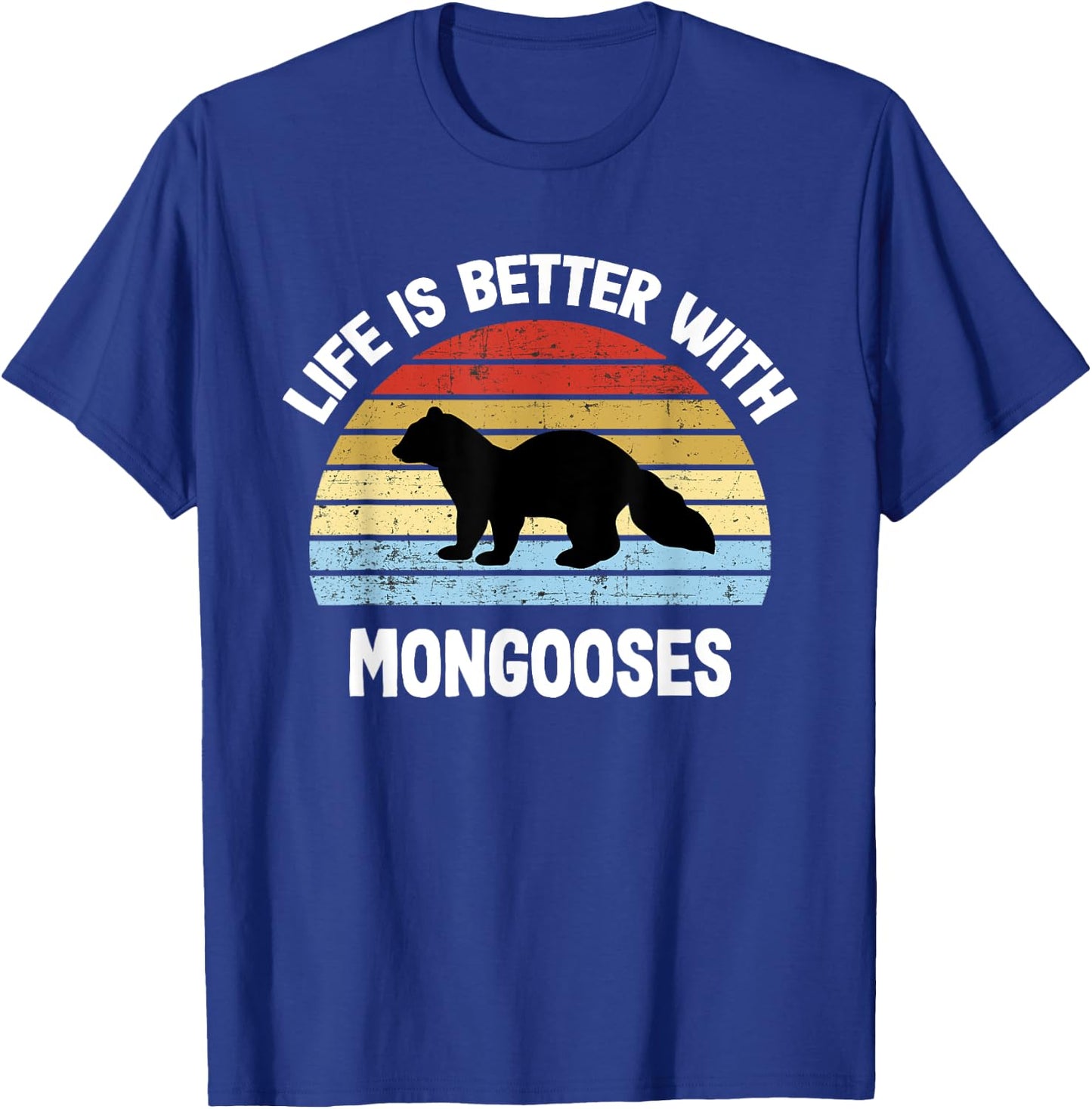 Mongoose | Life is Better With Mongoose s T-Shirt - T-Shirt | Royal