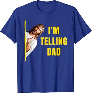 I'm Telling Dad Funny Jesus Christ Meme Christian Quote T-Shirt - T-Shirt | Royal