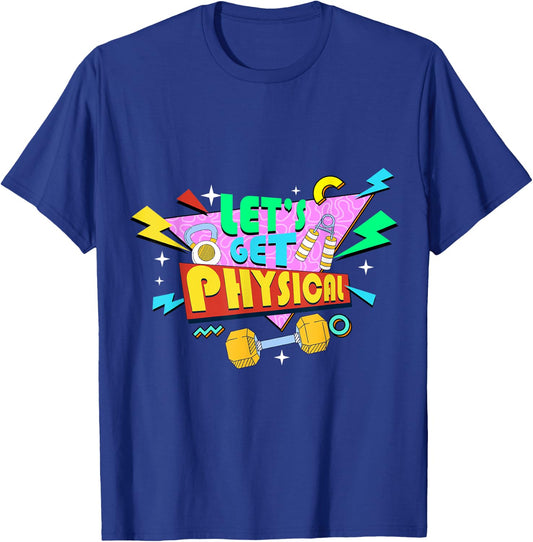 Fitness 80's Workout Lover - Let's Get Physical T-Shirt - T-Shirt | Royal