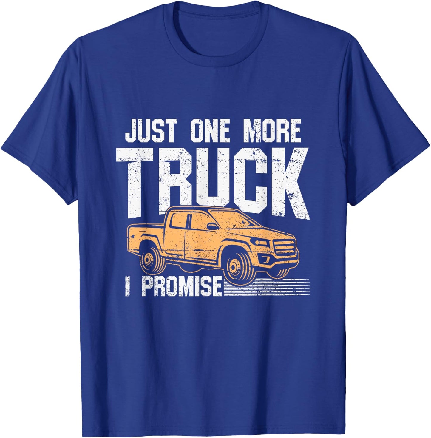 Funny Pickup truck shirt - Just One More Truck I Promise T-Shirt - T-Shirt | Royal