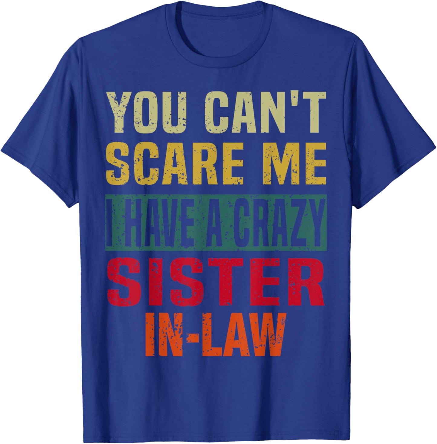 You Can't Scare Me I Have a Crazy Sister-In-Law Retro Family T-Shirt - T-Shirt | Royal