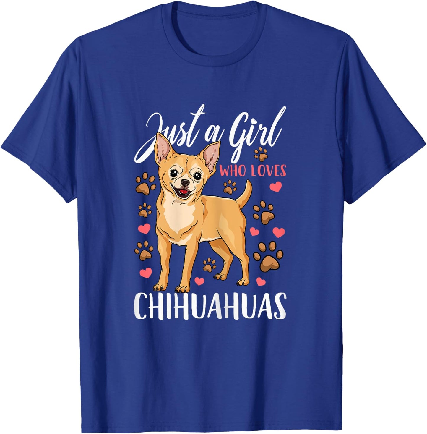 Chihuahua Just A Girl Who Loves Chihuahuas Gift T-Shirt - T-Shirt | Royal