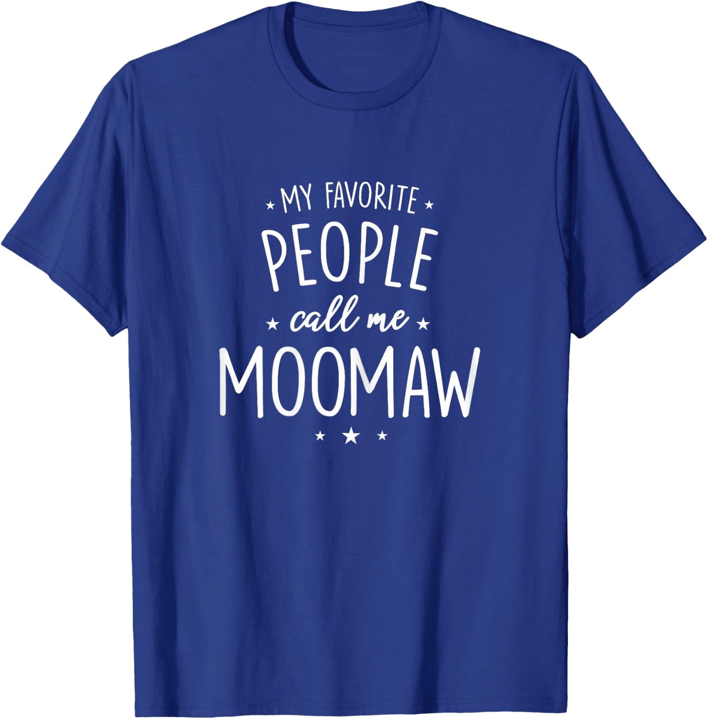 MooMaw Design: My Favorite People Call Me MooMaw T-Shirt - T-Shirt | Royal