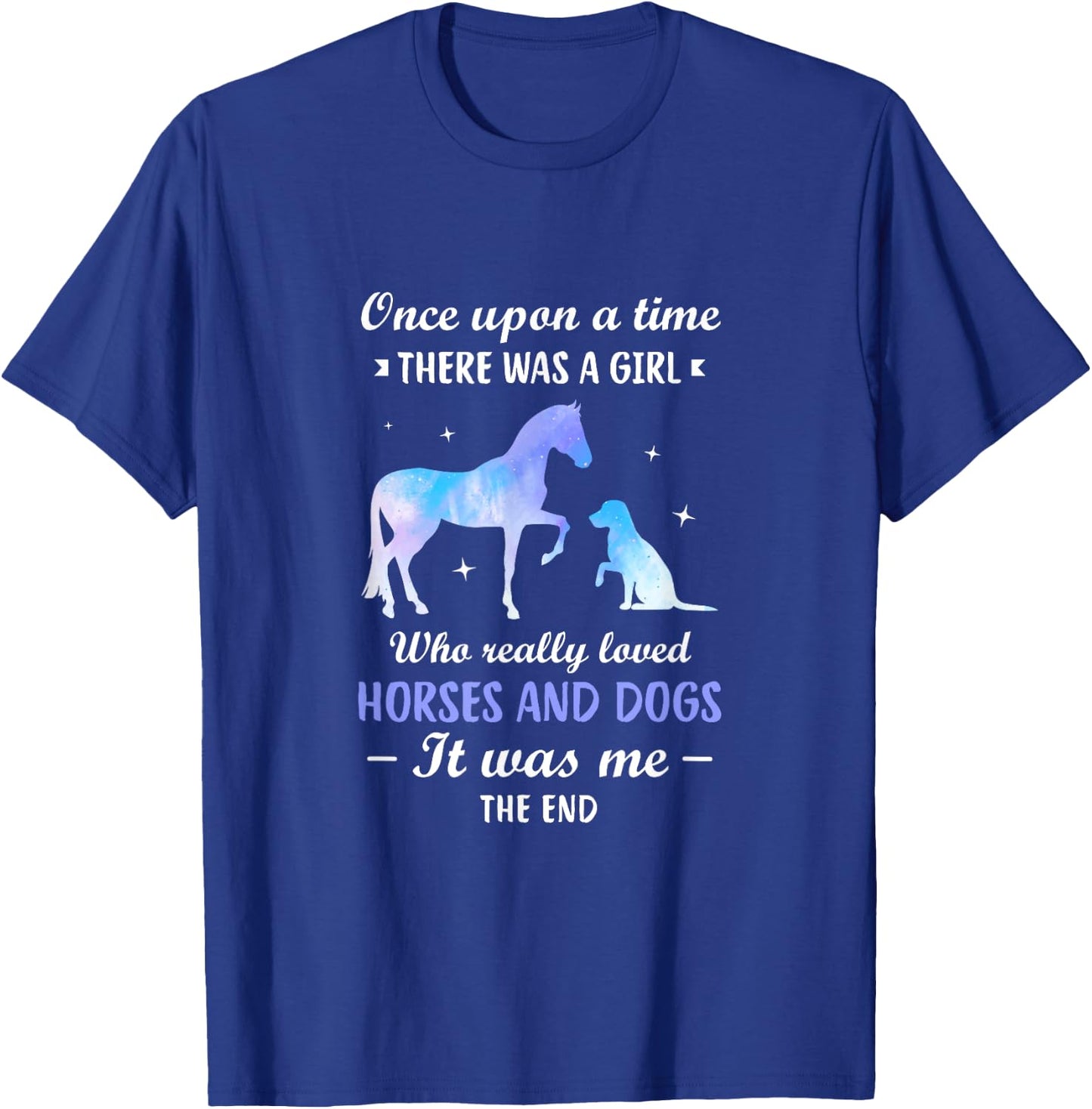 Once upon a time there was a girl who loved Horses Dogs T-Shirt - T-Shirt | Royal