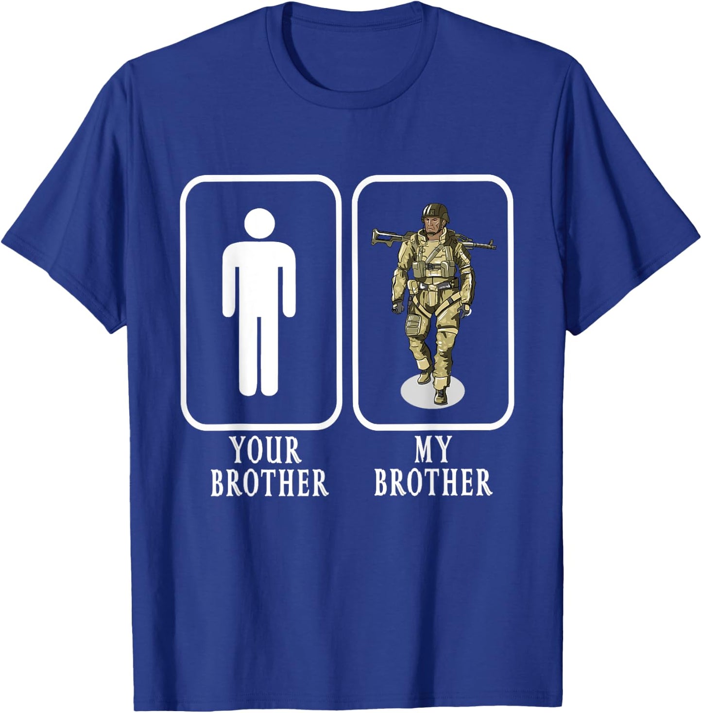 Your Brother My Brother Soldier Proud Military Gift T-Shirt - T-Shirt | Royal