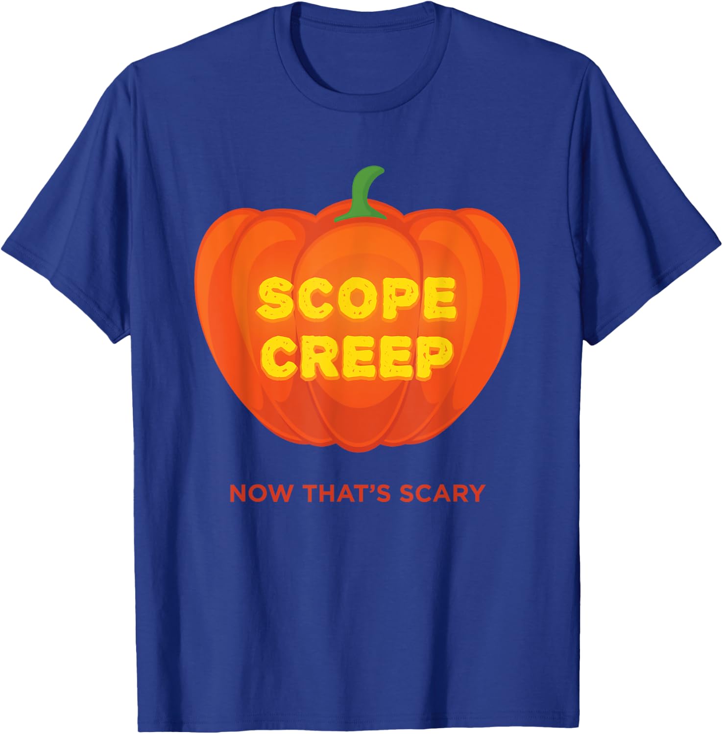 Scope Creep Now That's Scary Halloween T-Shirt - T-Shirt | Royal