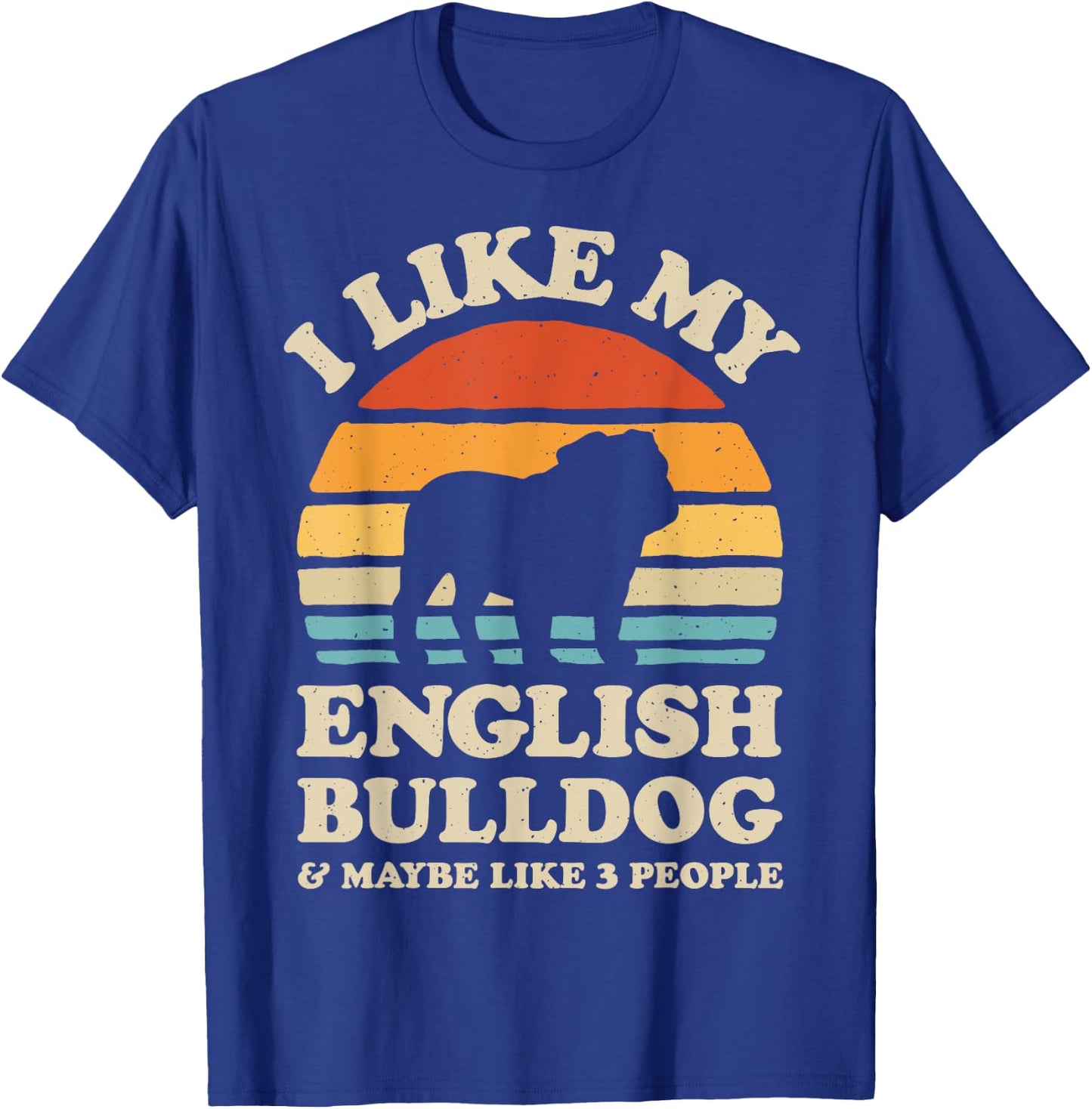 I Like My English Bulldog And Maybe Like 3 People Dog Retro Men Women Girls Kids T-Shirt - T-Shirt | Royal