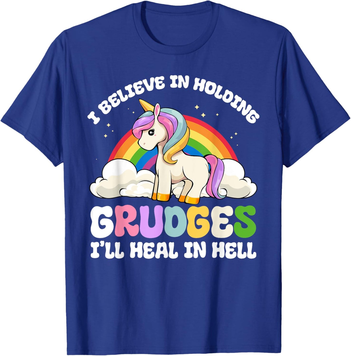 Funny I Believe In Holding Grudges I'll Heal In Hell Rainbow T-Shirt - T-Shirt | Royal
