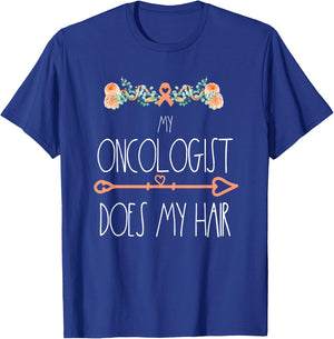 My Oncologist Does My Hair Uterine Cancer Survivor Awareness T-Shirt - T-Shirt | Royal