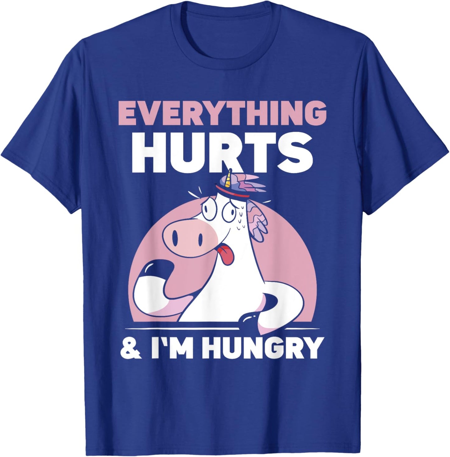 Everything Hurts & I'm Hungry Run Runner Running Jogger T-Shirt - T-Shirt | Royal