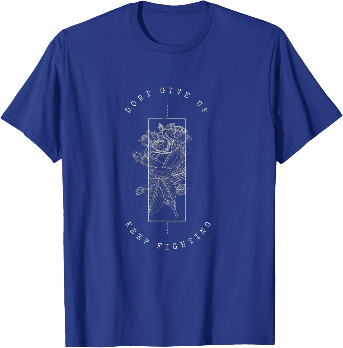 Don't Give up Keep Fighting T-Shirt - T-Shirt | Royal