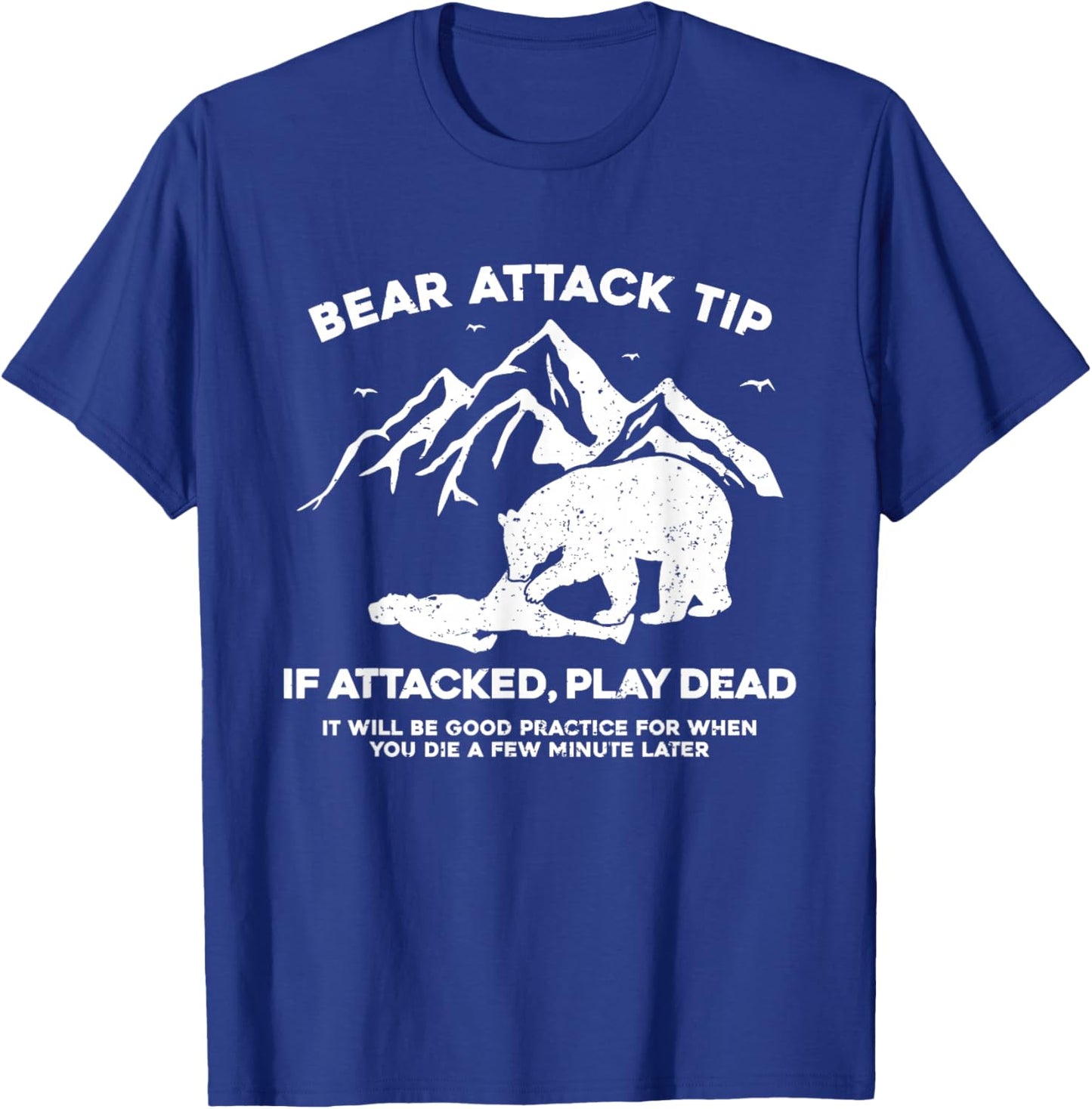 Bear Attack Tip If Attacked Play Dead T-Shirt - T-Shirt | Royal