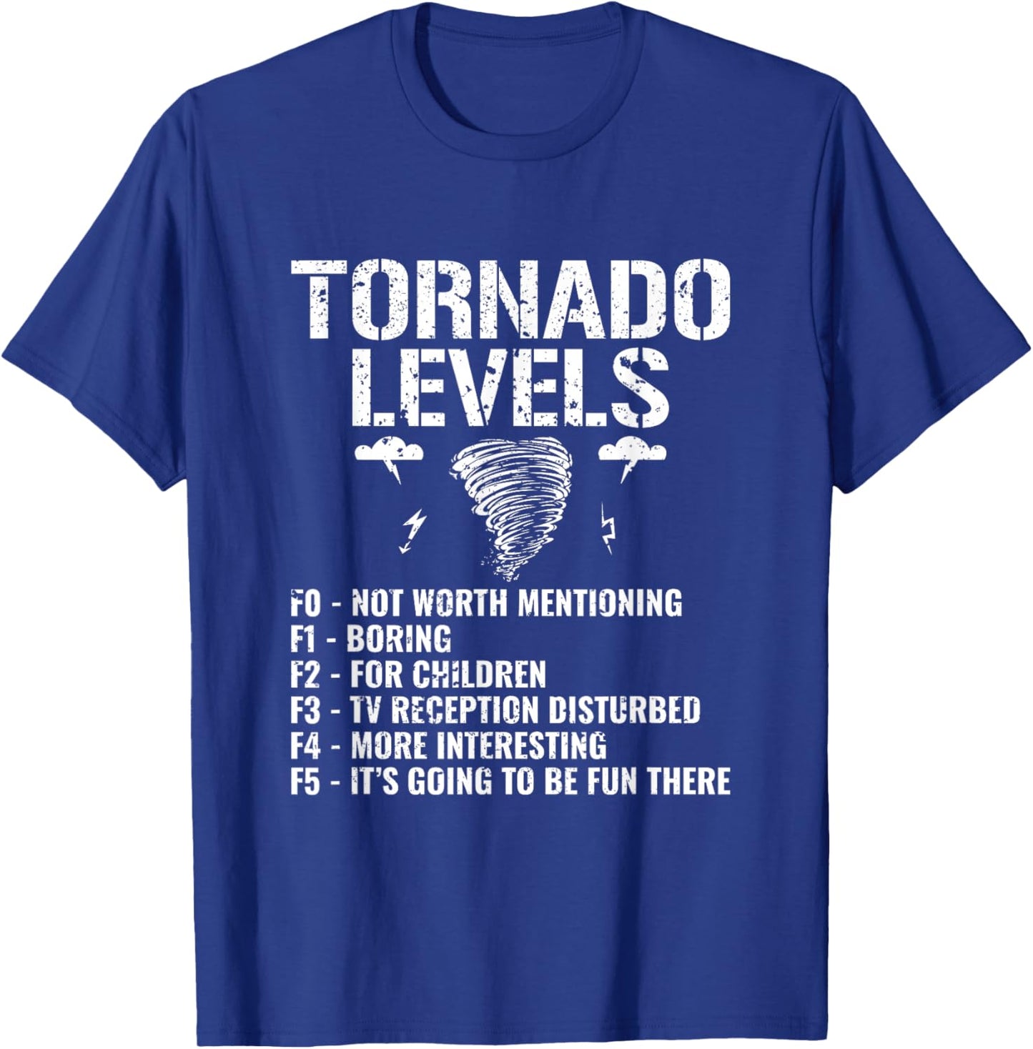 Funny Tornado Levels - Storm Chasing Tornados T-Shirt - T-Shirt | Royal