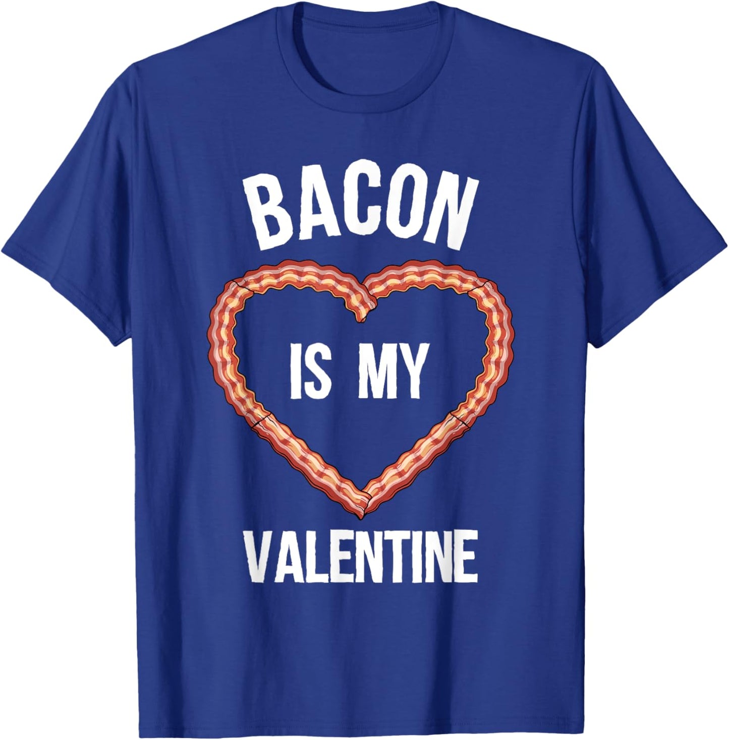 Bacon Design For Boys Girls Men Women Valentine's Day Bacon T-Shirt - T-Shirt | Royal