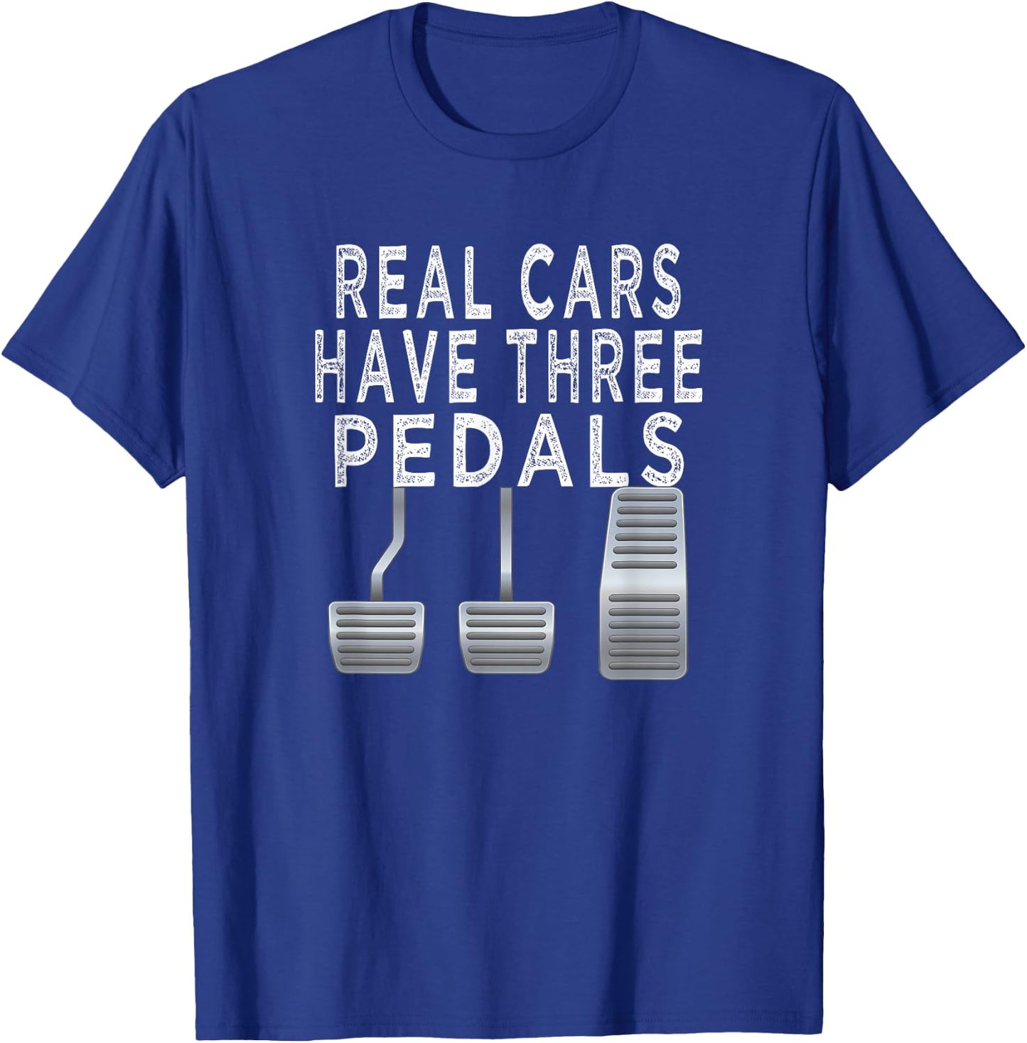 Car guy funny T shirt | Real Cars have Three pedals T-Shirt - T-Shirt | Royal