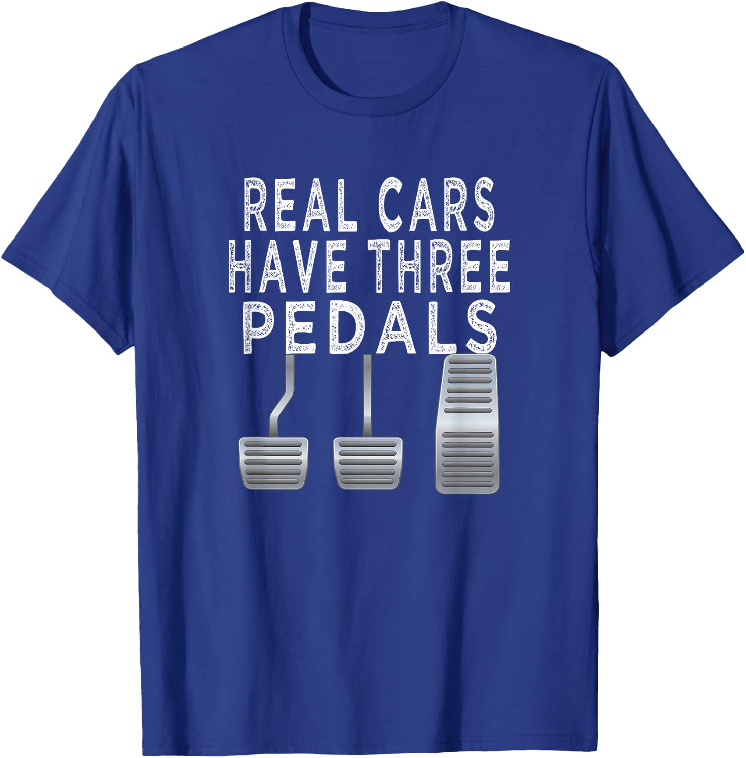 Car guy funny T shirt | Real Cars have Three pedals T-Shirt - T-Shirt | Royal