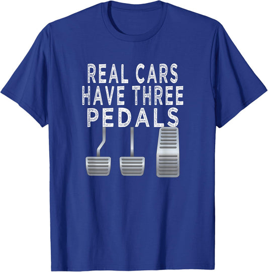 Car guy funny T shirt | Real Cars have Three pedals T-Shirt - T-Shirt | Royal
