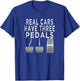 Car guy funny T shirt | Real Cars have Three pedals T-Shirt - T-Shirt | Royal