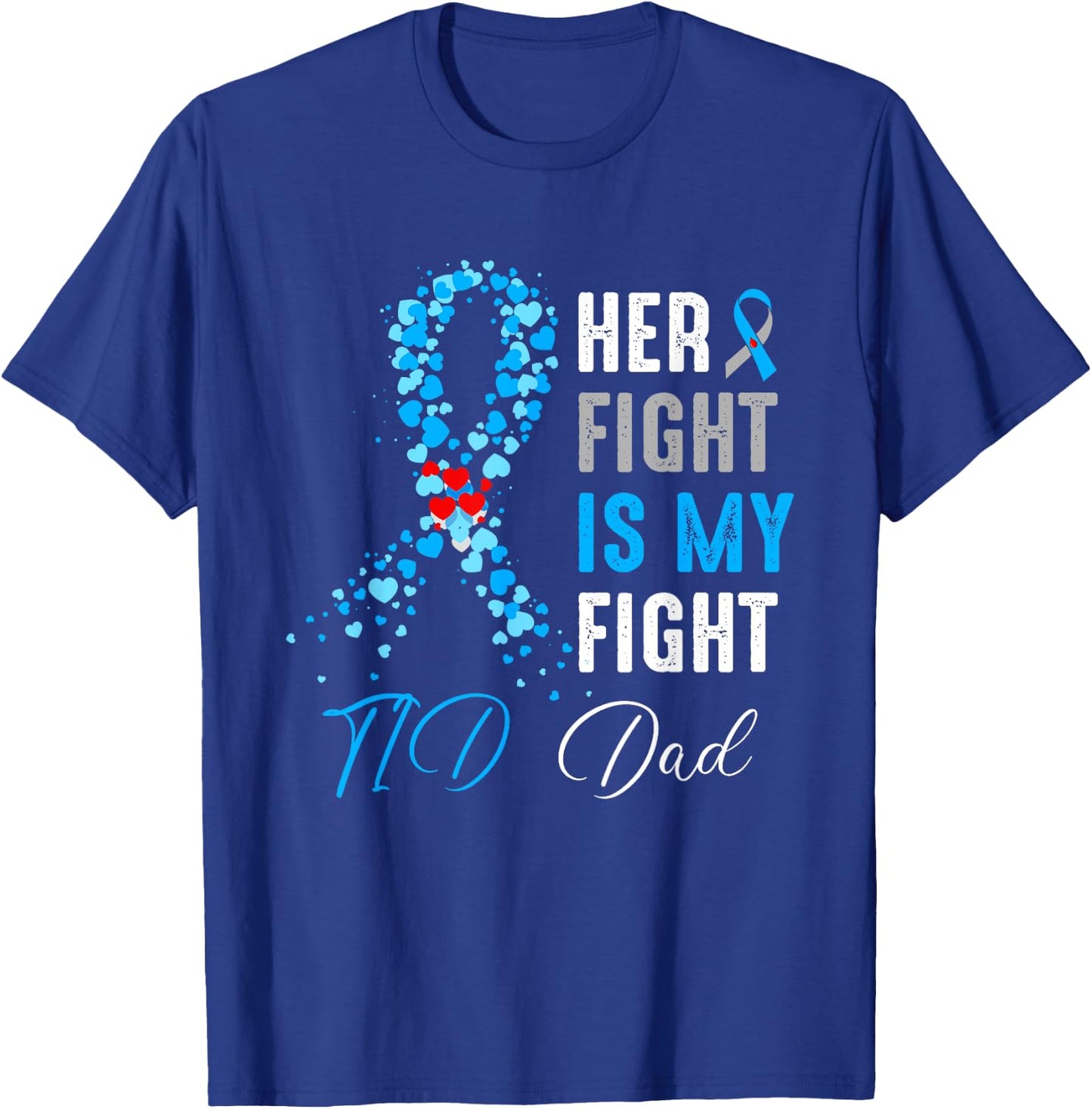 Her Fight is My Fight T1D Dad Diabetes Awareness Ribbon T-Shirt - T-Shirt | Royal
