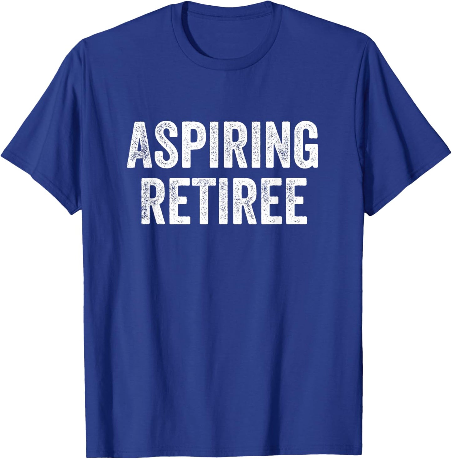 Aspiring Retiree Retirement T-Shirt - T-Shirt | Royal