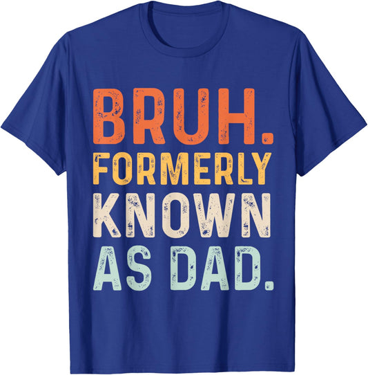 Bruh Formerly Known as Dad T-Shirt - T-Shirt | Royal