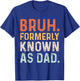 Bruh Formerly Known as Dad T-Shirt - T-Shirt | Royal
