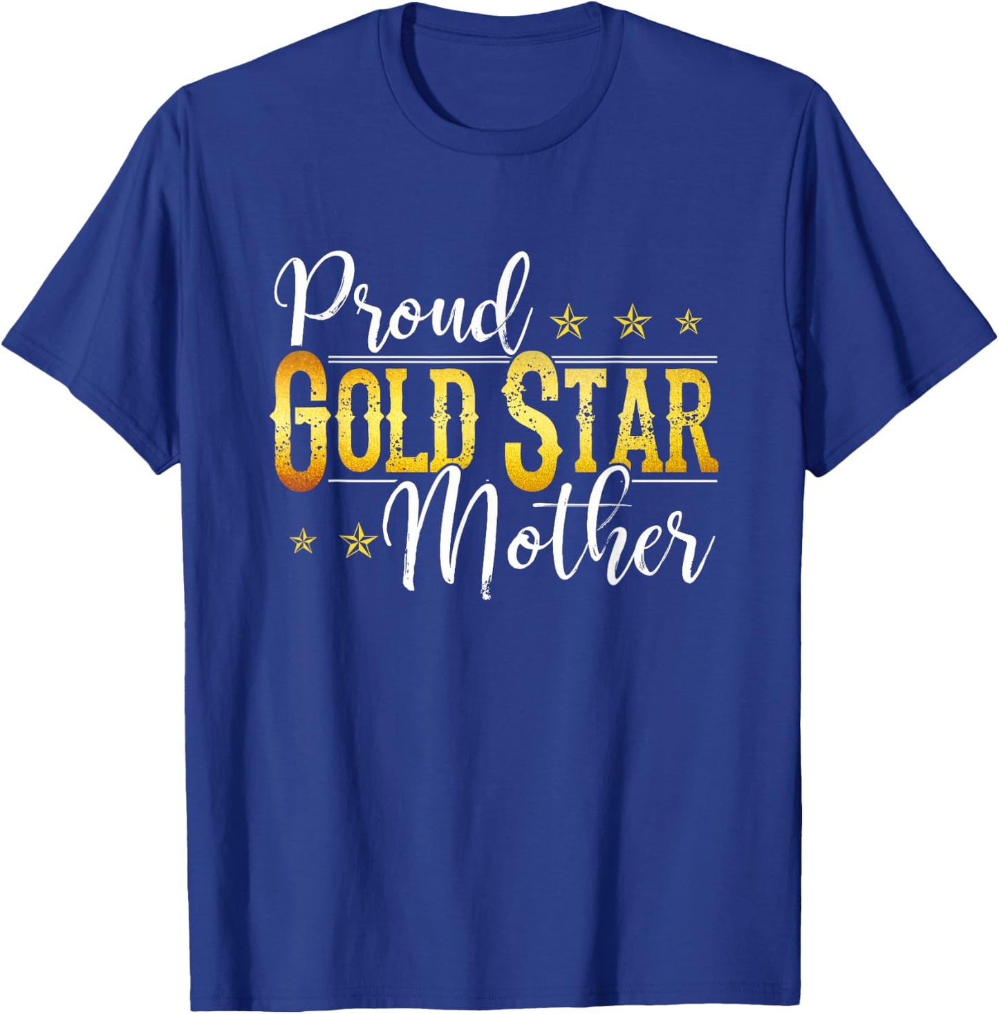 Proud Gold Star Mother Honoring Military Family T-Shirt - T-Shirt | Royal