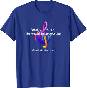 Without Music, Life Would Be A Mistake - Friedrich Nietzsche T-Shirt - T-Shirt | Royal