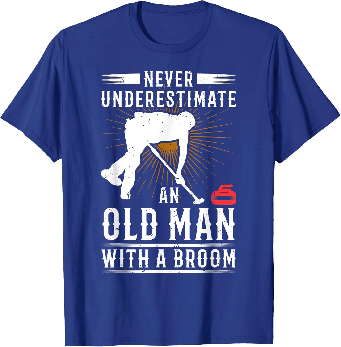 Never Underestimate An Old Man With A Broom Curling Gift T-Shirt - T-Shirt | Royal